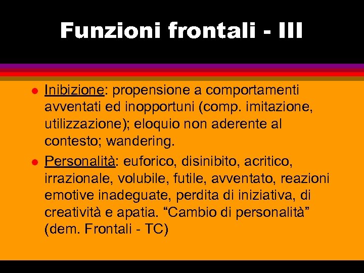 Funzioni frontali - III l l Inibizione: propensione a comportamenti avventati ed inopportuni (comp.