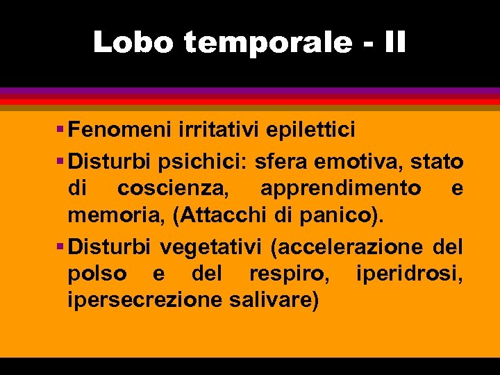 Lobo temporale - II § Fenomeni irritativi epilettici § Disturbi psichici: sfera emotiva, stato