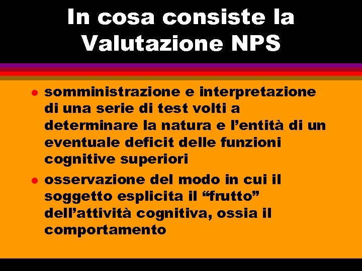 In cosa consiste la Valutazione NPS l l somministrazione e interpretazione di una serie