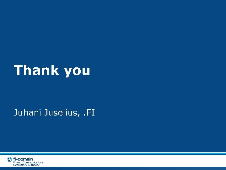 Thank you Juhani Juselius, . FI 