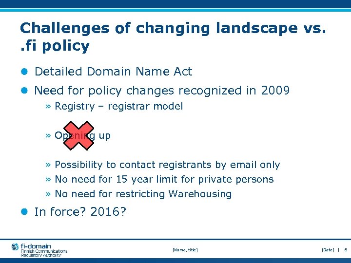 Challenges of changing landscape vs. . fi policy Detailed Domain Name Act Need for