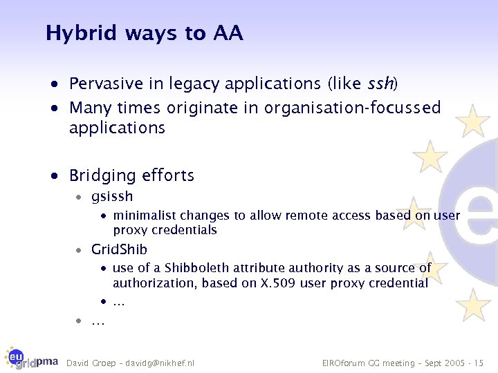 Hybrid ways to AA · Pervasive in legacy applications (like ssh) · Many times