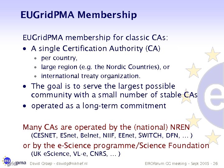 EUGrid. PMA Membership EUGrid. PMA membership for classic CAs: · A single Certification Authority