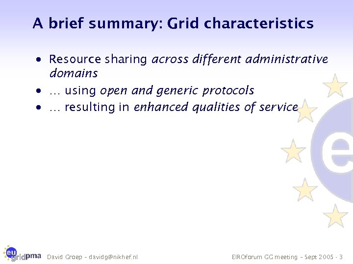 A brief summary: Grid characteristics · Resource sharing across different administrative domains · …