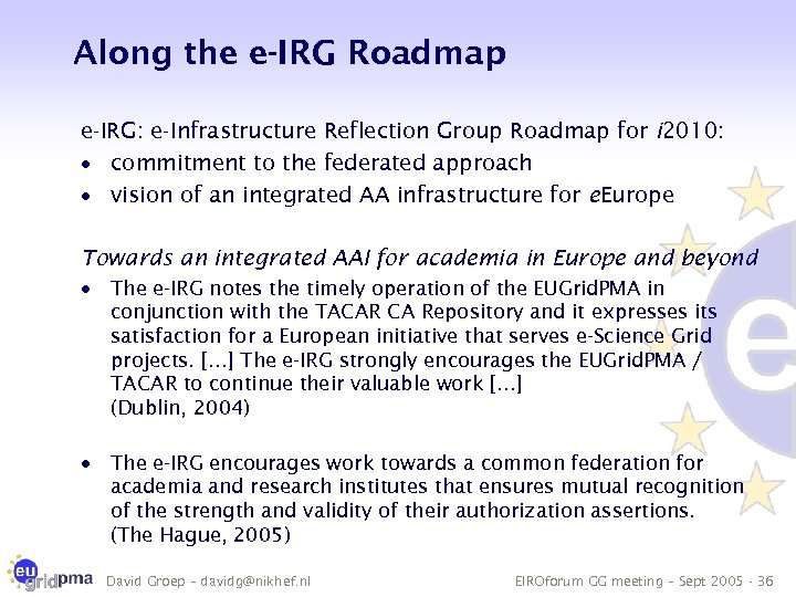 Along the e-IRG Roadmap e-IRG: e-Infrastructure Reflection Group Roadmap for i 2010: · commitment