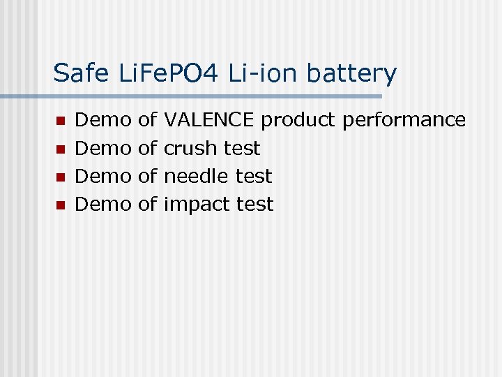 Safe Li. Fe. PO 4 Li-ion battery n n Demo of of VALENCE product