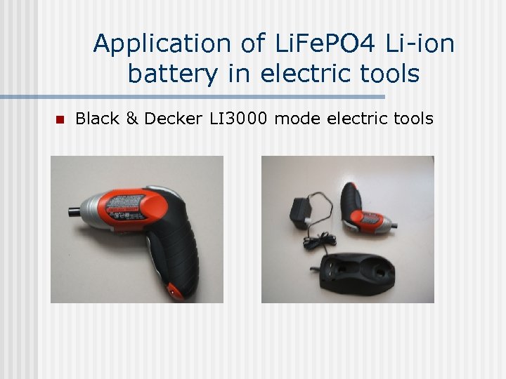 Application of Li. Fe. PO 4 Li-ion battery in electric tools n Black &