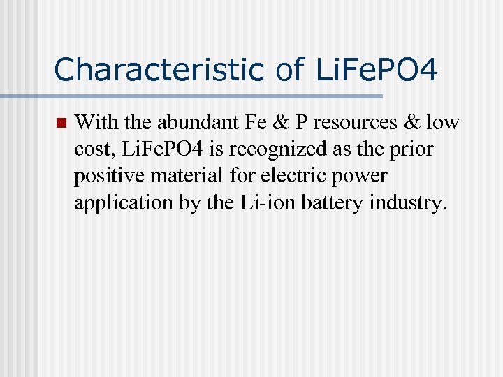 Characteristic of Li. Fe. PO 4 n With the abundant Fe & P resources