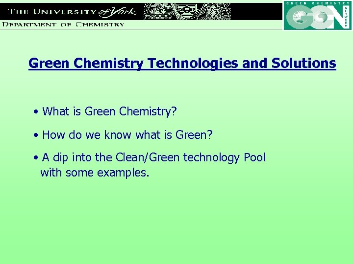 Green Chemistry Technologies and Solutions • What is Green Chemistry? • How do we