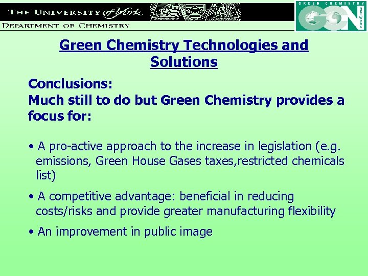 Green Chemistry Technologies and Solutions Conclusions: Much still to do but Green Chemistry provides