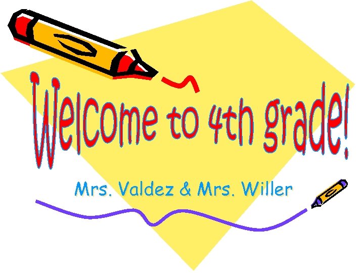 Mrs. Valdez & Mrs. Willer 