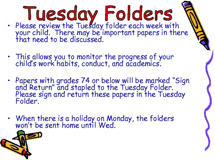  • Please review the Tuesday folder each week with your child. There may