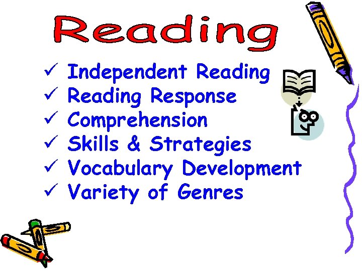 ü ü ü Independent Reading Response Comprehension Skills & Strategies Vocabulary Development Variety of