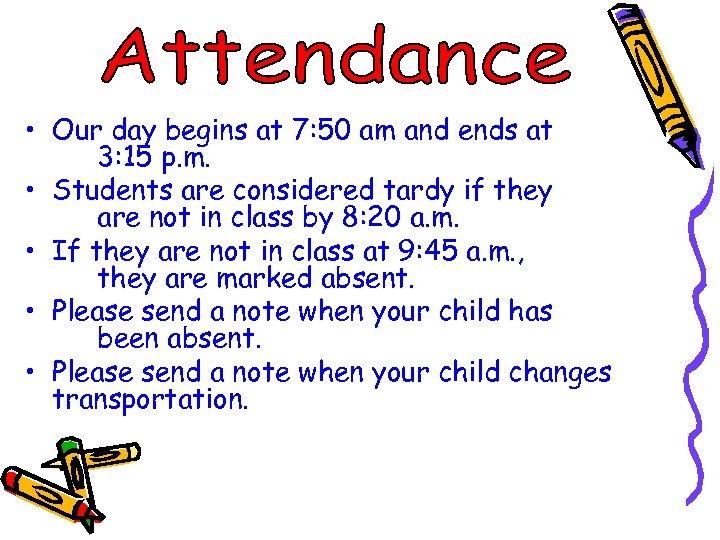  • Our day begins at 7: 50 am and ends at 3: 15