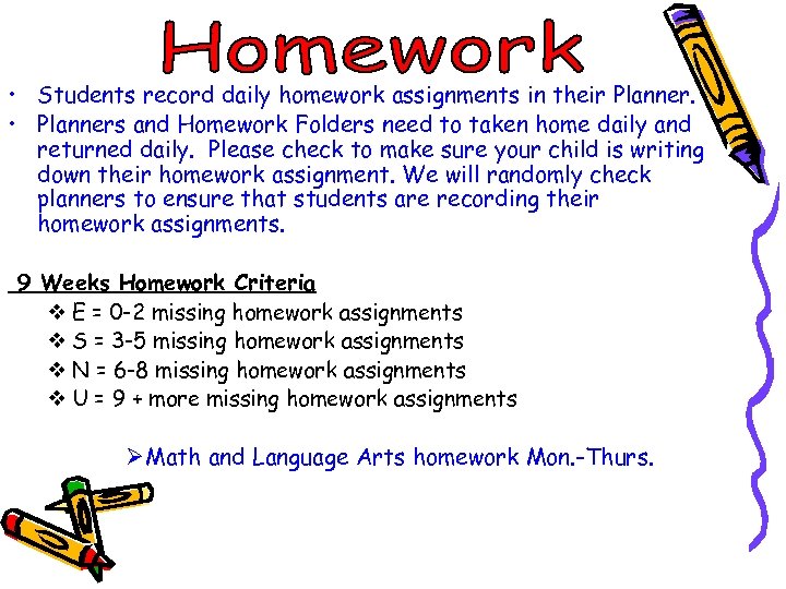  • Students record daily homework assignments in their Planner. • Planners and Homework