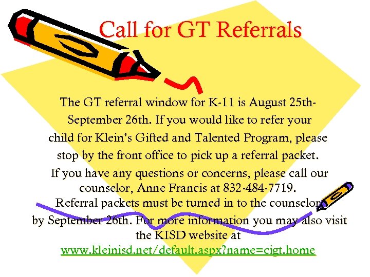 Call for GT Referrals The GT referral window for K-11 is August 25 th.