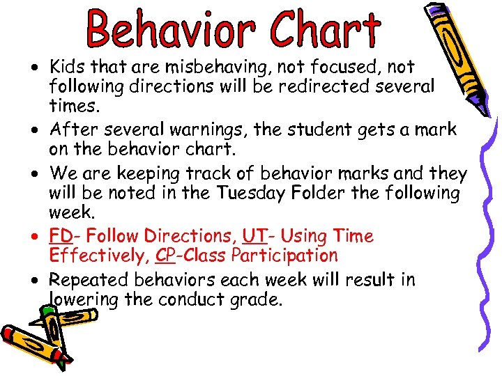 · Kids that are misbehaving, not focused, not following directions will be redirected several