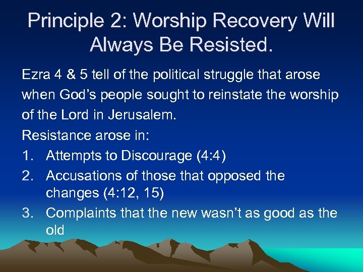 Principle 2: Worship Recovery Will Always Be Resisted. Ezra 4 & 5 tell of