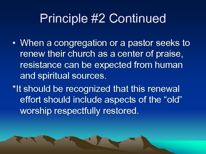Principle #2 Continued • When a congregation or a pastor seeks to renew their