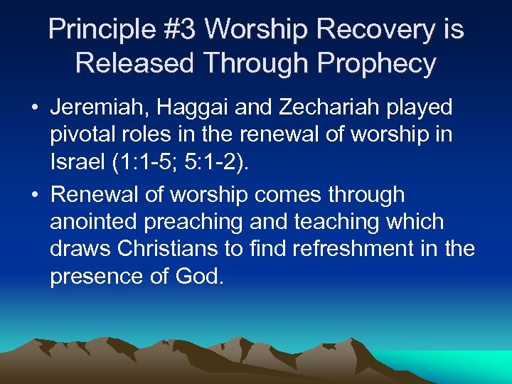 Principle #3 Worship Recovery is Released Through Prophecy • Jeremiah, Haggai and Zechariah played