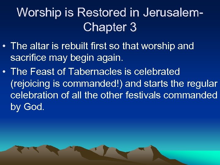 Worship is Restored in Jerusalem. Chapter 3 • The altar is rebuilt first so