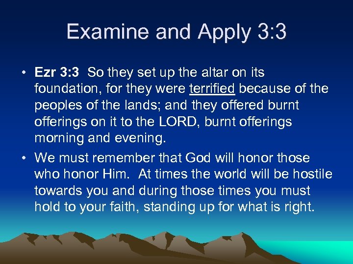 Examine and Apply 3: 3 • Ezr 3: 3 So they set up the