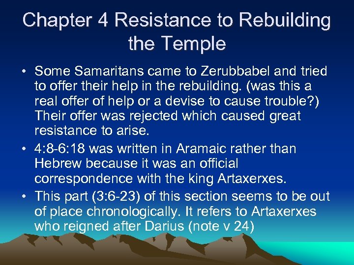 Chapter 4 Resistance to Rebuilding the Temple • Some Samaritans came to Zerubbabel and