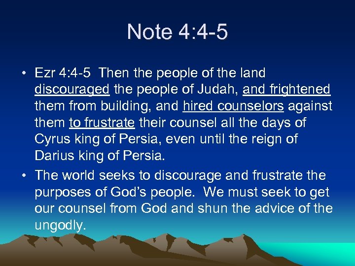 Note 4: 4 -5 • Ezr 4: 4 -5 Then the people of the