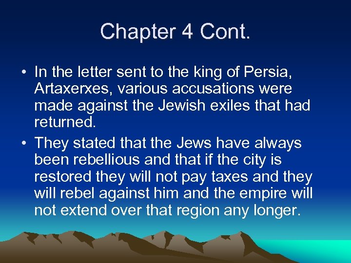 Chapter 4 Cont. • In the letter sent to the king of Persia, Artaxerxes,