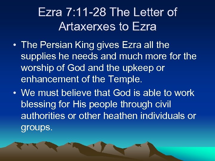 Ezra 7: 11 -28 The Letter of Artaxerxes to Ezra • The Persian King
