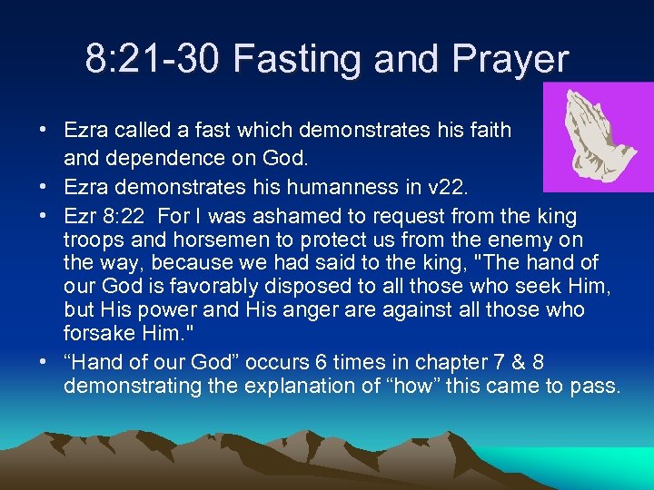 8: 21 -30 Fasting and Prayer • Ezra called a fast which demonstrates his