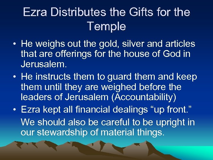 Ezra Distributes the Gifts for the Temple • He weighs out the gold, silver