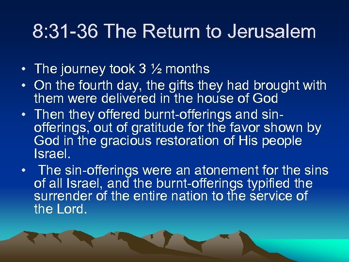 8: 31 -36 The Return to Jerusalem • The journey took 3 ½ months