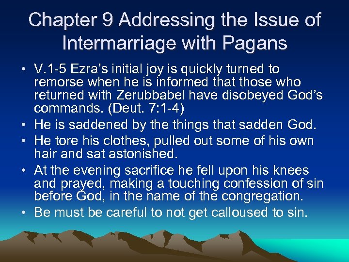 Chapter 9 Addressing the Issue of Intermarriage with Pagans • V. 1 -5 Ezra’s