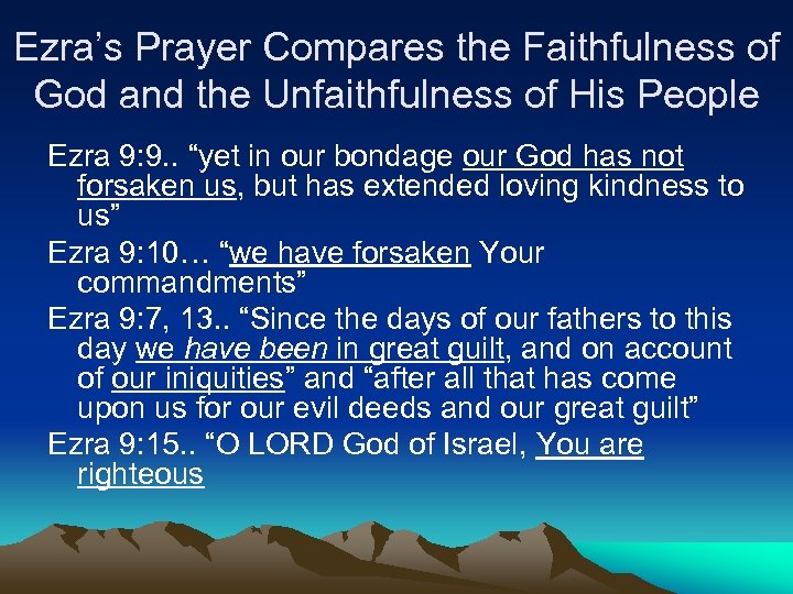 Ezra’s Prayer Compares the Faithfulness of God and the Unfaithfulness of His People Ezra