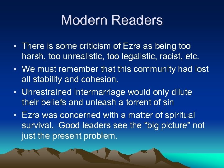 Modern Readers • There is some criticism of Ezra as being too harsh, too
