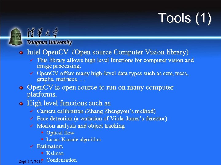 Tools (1) Intel Open. CV (Open source Computer Vision library) ü ü This library