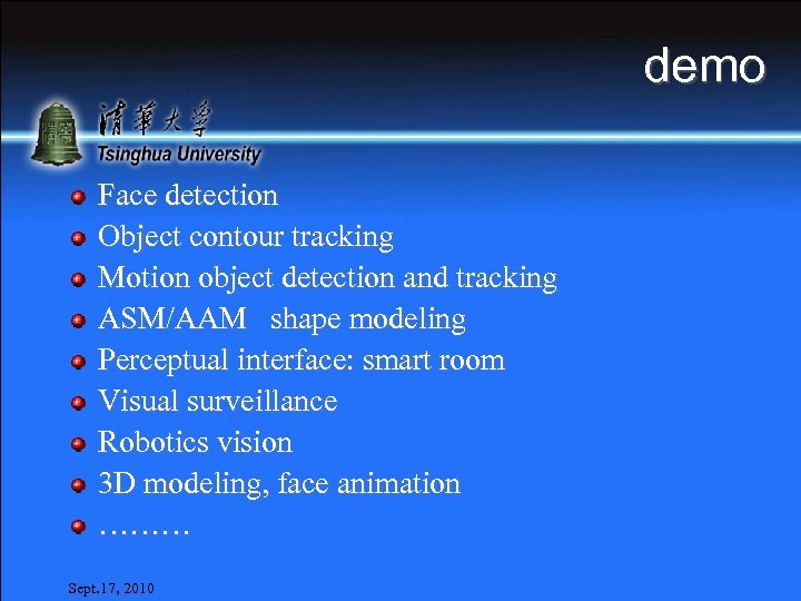 demo Face detection Object contour tracking Motion object detection and tracking ASM/AAM shape modeling