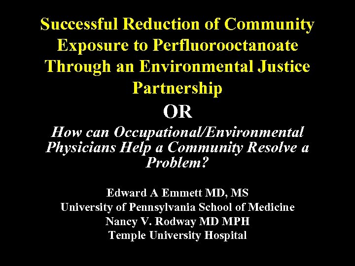 Successful Reduction of Community Exposure to Perfluorooctanoate Through an Environmental Justice Partnership OR How