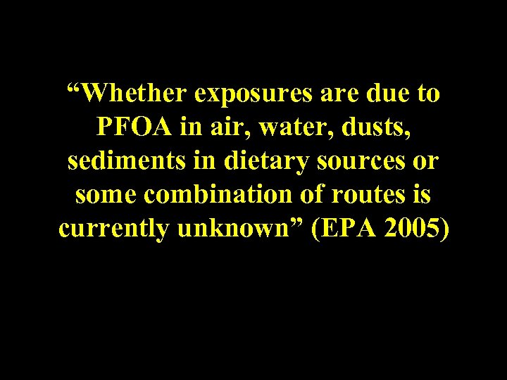 “Whether exposures are due to PFOA in air, water, dusts, sediments in dietary sources