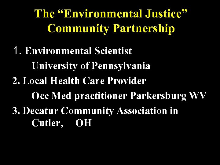 The “Environmental Justice” Community Partnership 1. Environmental Scientist University of Pennsylvania 2. Local Health