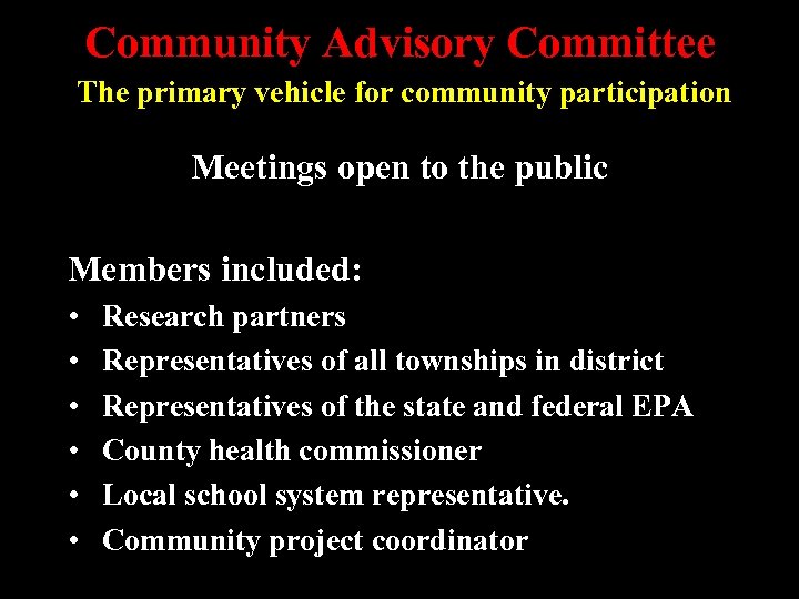 Community Advisory Committee The primary vehicle for community participation Meetings open to the public