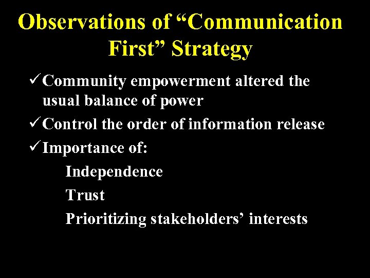 Observations of “Communication First” Strategy ü Community empowerment altered the usual balance of power