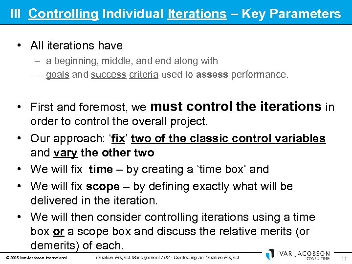 III Controlling Individual Iterations – Key Parameters • All iterations have – a beginning,