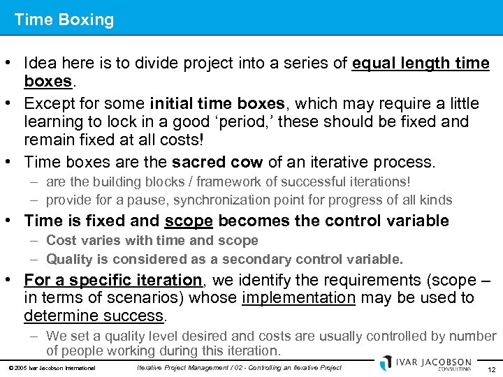 Time Boxing • Idea here is to divide project into a series of equal