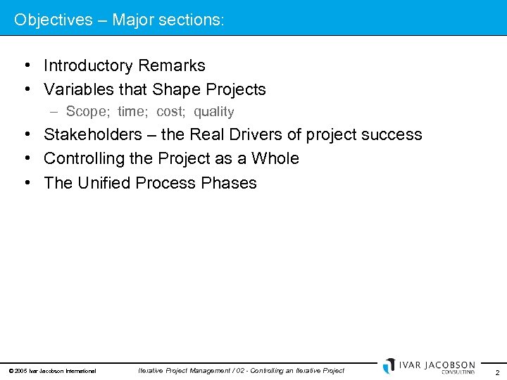 Objectives – Major sections: • Introductory Remarks • Variables that Shape Projects – Scope;