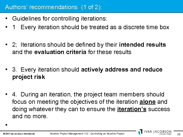 Authors’ recommendations (1 of 2): • Guidelines for controlling iterations: • 1 Every iteration