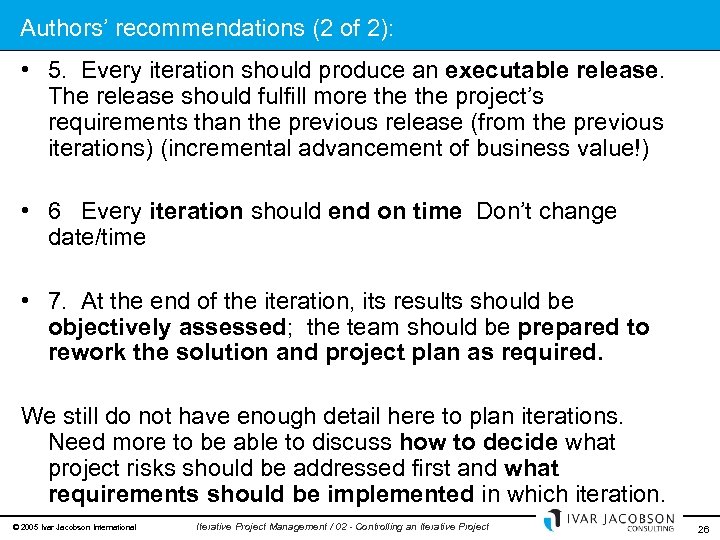 Authors’ recommendations (2 of 2): • 5. Every iteration should produce an executable release.