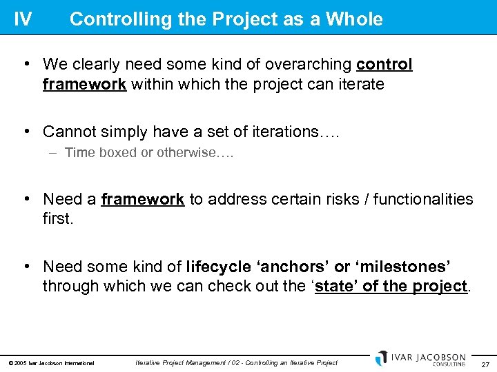 IV Controlling the Project as a Whole • We clearly need some kind of