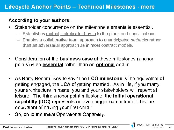 Lifecycle Anchor Points – Technical Milestones - more According to your authors: • Stakeholder